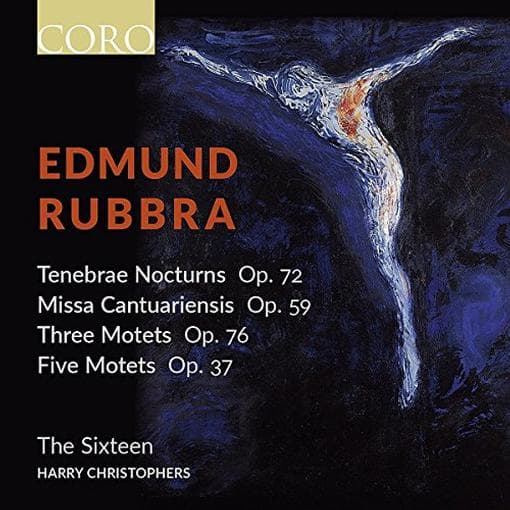 The Sixteen, Harry Christophers - Edmund Rubbra: Tenebrae Nocturn Op. 72, Missa Cantuariensis Op. 59, Three Motets Op. 76, Five Motets Op. 37 (CD)