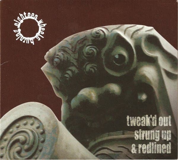 Eighteen Wheels Burning - Tweak'd Out, Strung Up & Redlined (CD)
