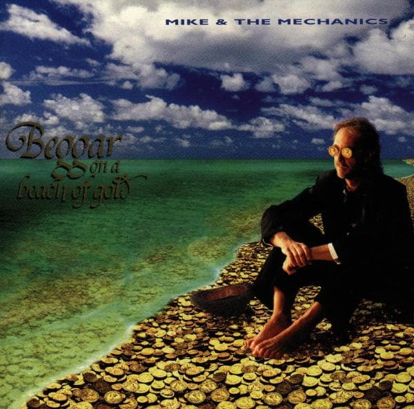 Mike & The Mechanics - Beggar On A Beach Of Gold