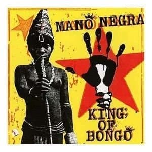 Mano Negra - King Of Bongo