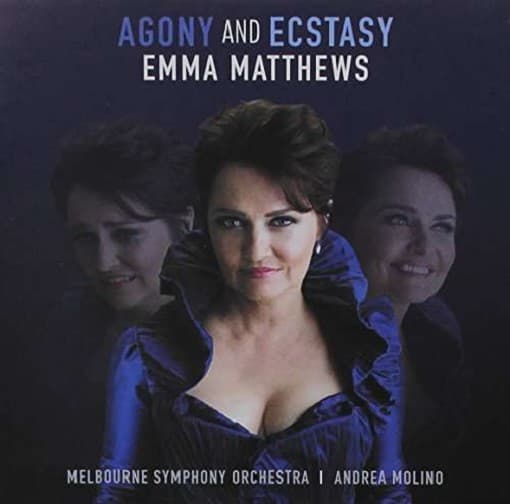 Emma Matthews & Melbourne Symphony Orchestra - Agony And Ecstasy