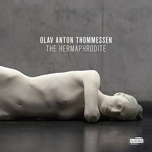 Oslo Sinfonietta & Christian Eggen - Olav Anton Thommessen: The Hermaphrodite