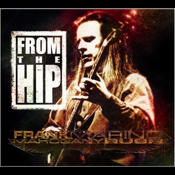 Frank Marino & Mahogany Rush - From The Hip (CD)