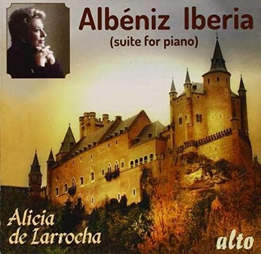 Alicia De Larrocha: Piano - Albeniz: Iberia Suite For Piano