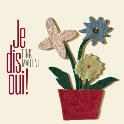 Pink Martini - Je Dis Oui (usa)
