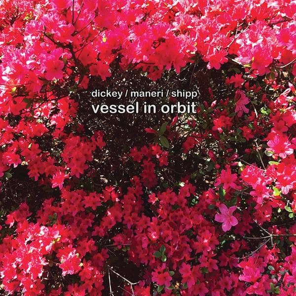 Whit Dickey, Mat Maneri, Matthew Shipp - Vessel In Orbit (CD)