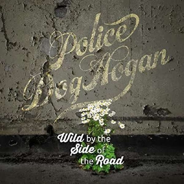 Police Dog Hogan - Wild By The Side Of The Road (LP)