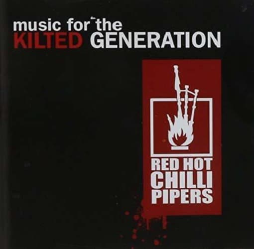 Red Hot Chilli Pipers - Music For The Kilted Generation