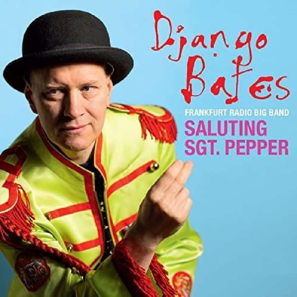 Django Bates, Frankfurt Radio Big Band - Saluting Sgt. Pepper (CD)