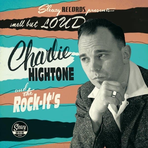 Charlie Hightone & The Rock It's - Small But Loud (10" LP)