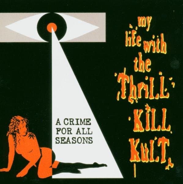 My Life With The Thrill Kill Kult - A Crime For All Seasons