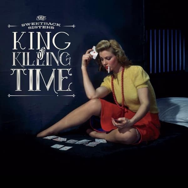 Sweetback Sisters - King Of Killing Time (CD)
