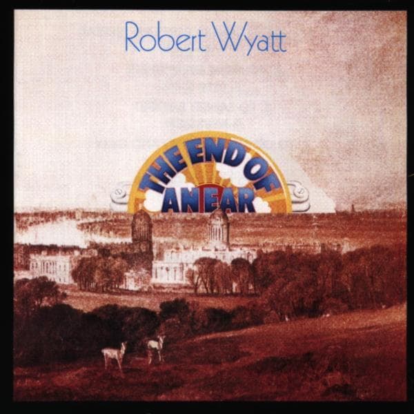 Robert Wyatt - The End Of An Ear
