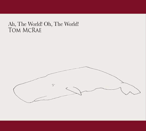 Tom McRae - Ah, The World! Oh, The World! (CD)