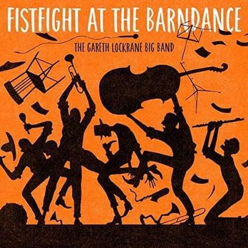 Gareth Lockrane Big Band - Fistfight At The Barndance (CD)