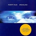 Robert Miles - Dreamland Incl. One And One