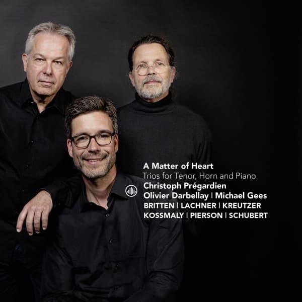 Christoph Prégardien, Olivier Darbellay, Michael Gees - A Matter Of Heart: Trios For Tenor, Horn, And Piano (CD)