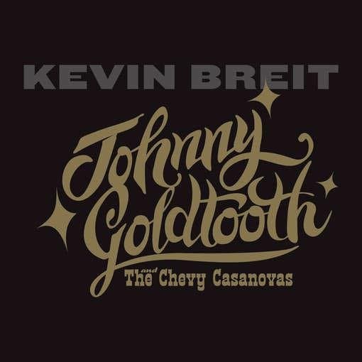 Kevin Breit - Johnny Goldtooth & The Cherry Casanovas (CD)