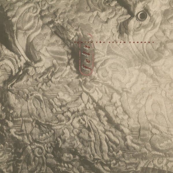 Felt - Ignite The Seven Cannons (LP)