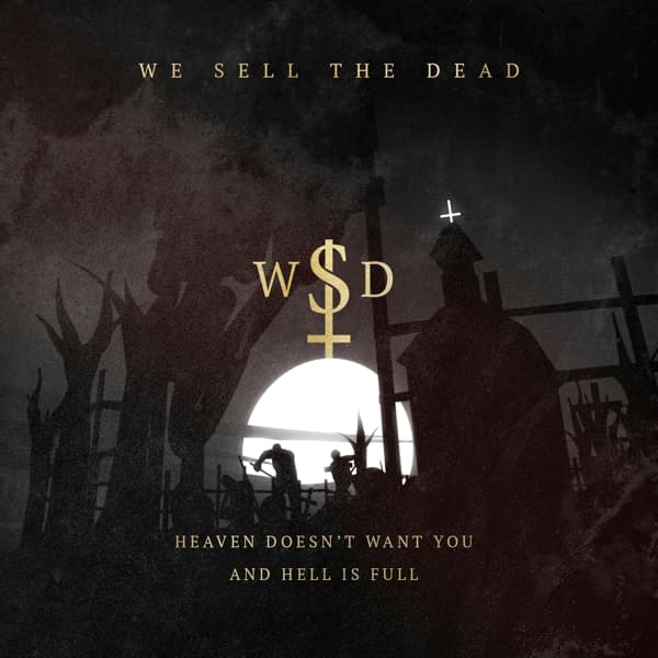 We Sell The Dead - Heaven Doesn't Want You And Hell Is Full (CD)