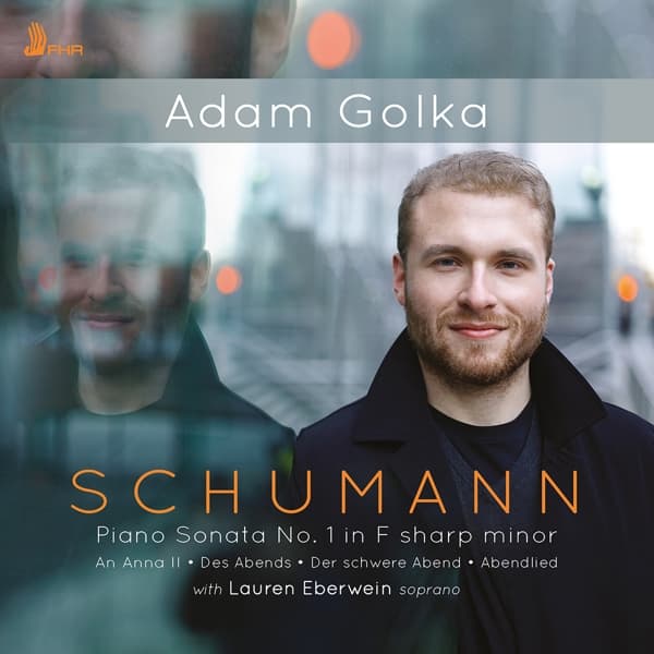 Adam Golka - Schumann: Piano Sonata No. 1 In F Sharp Minor | An Anna II | Des Abends | Der Schwere Abend | Abendlied (CD)
