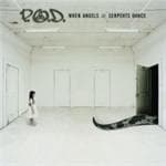P.O.D. - When Angels And..