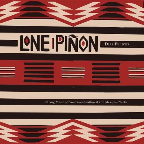 Lone Pinon - Dias Felices (String Music Of America's Southwest And Mexico's North) (CD)