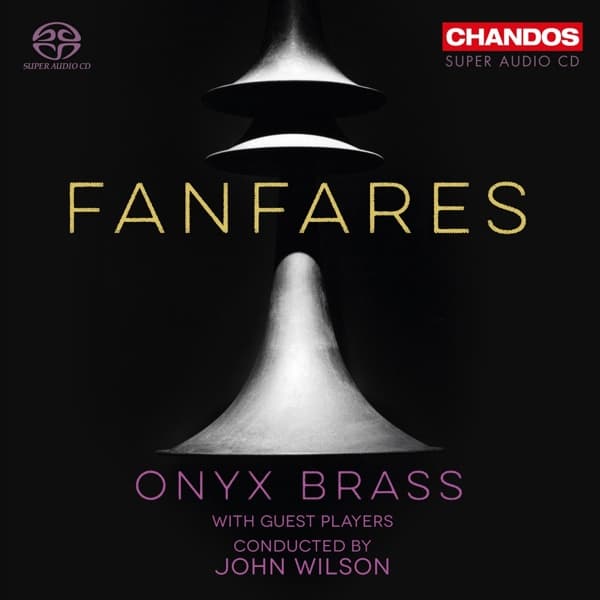Onyx Brass, John Wilson - Fanfares: 20th Century British Composers (SACD)