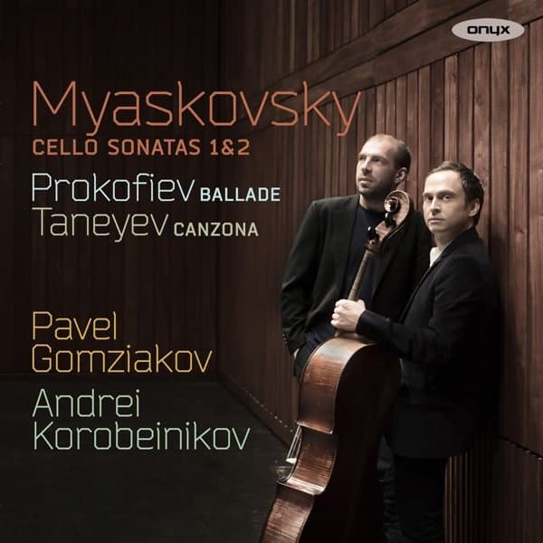 Pavel Gomziakov & Andrei Korobeinikov - Myaskovsky: Cello Sonatas Nos. 1 & 2 | Prokofiev: Ballade | Taneyev: Canzona (CD)