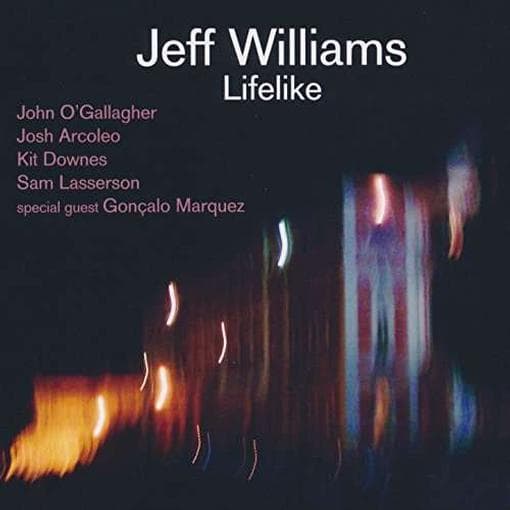 Jeff Williams, John O'Gallagher, Josh Arcoleo, Kit Downes, Sam Lasserson Special Guest Gonçalo Marques - Lifelike (CD)