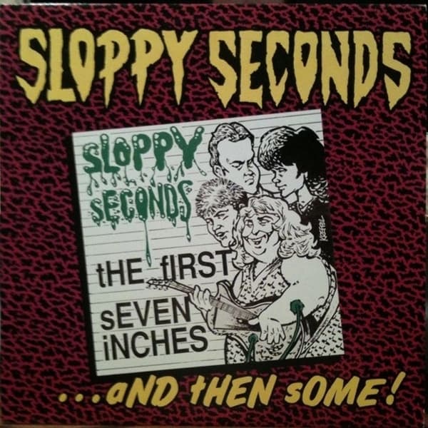 Sloppy Seconds - The First 7"S & Then Some