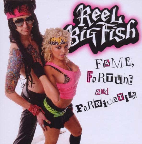 Reel Big Fish - Fame, Fortune And Fornication
