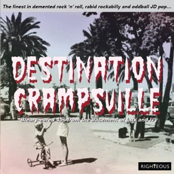 Various Artists - Destination Crampsville (Bleary-Eared 45s From The Basement Of Lux And Ivy) (2 CD)