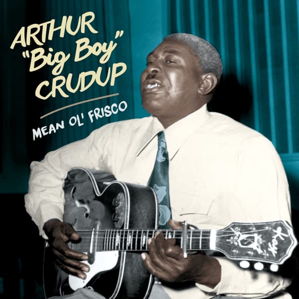 Arthur 'Big Boy' Crudup - Mean Ol' Frisco (CD) (Remastered)