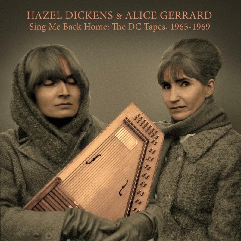 Hazel Dickens & Alice Gerrard - Sing Me Back Home: The DC Tapes, 1965-1969 (LP)