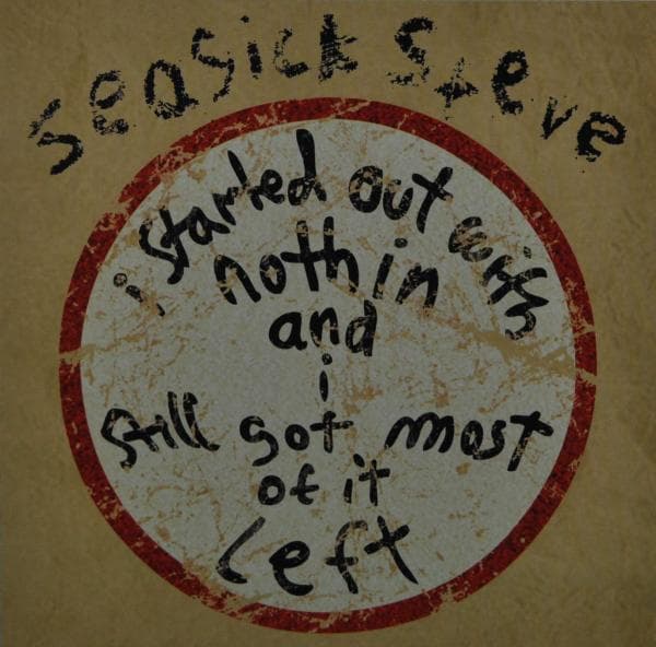 Seasick Steve - I Started Out With Nothin And