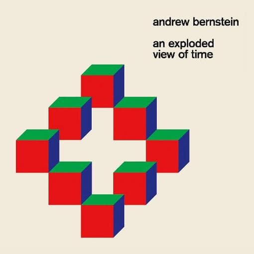 Andrew Bernstein - An Exploded View Of Time (LP)