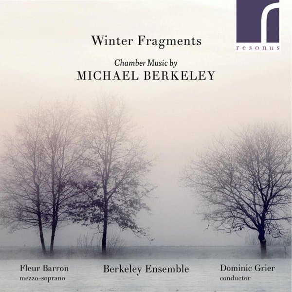 Fleur Barron, Berkeley Ensemble, Dominic Grier - Winter Fragments: Chamber Music By Michael Berkeley (CD)