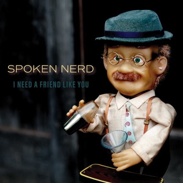 Spoken Nerd - I Need A Friend Like You (CD)
