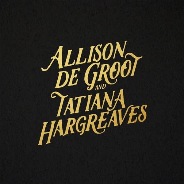 Allison De Groot & Tatiana Hargreaves - Allison De Groot & Tatiana Hargreaves (CD)