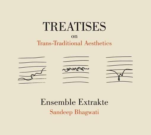 Bhagwati / Ensemble Extrakte - Treatises On Trans & Traditional Aesthetics