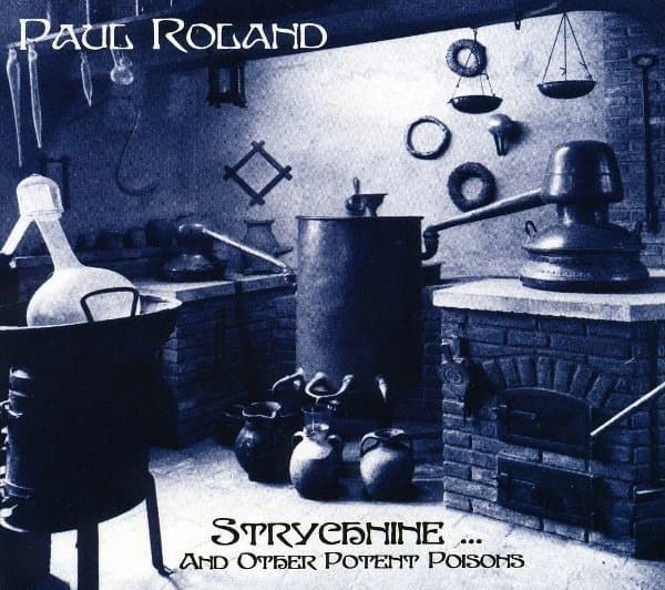 Paul Roland - Strychnine...And Other Potent Poisons (CD)