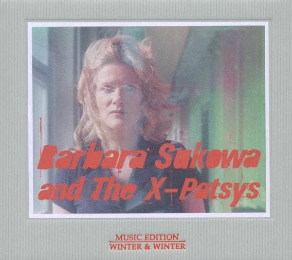 Barbara Sukowa & The X-Patsys - Devouring Time