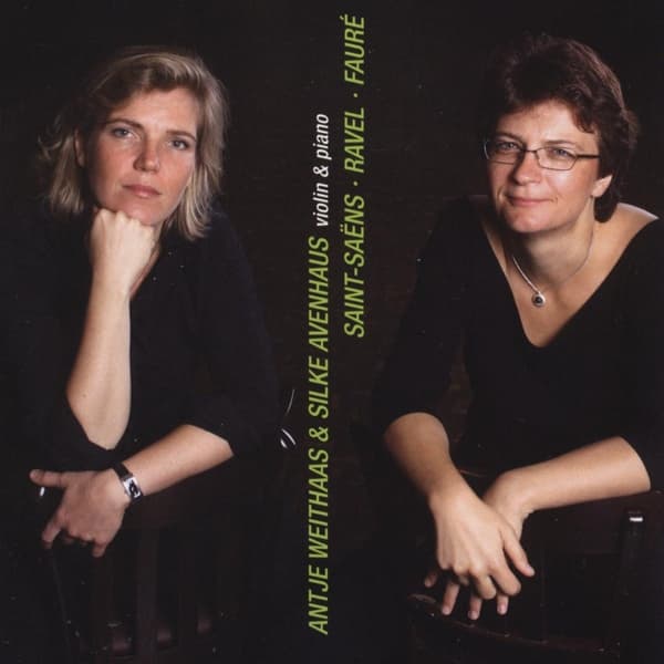 Antje Weithaas & Silke Avenhaus - Camille Saint-Saëns & Maurice Ravel & Gabriel Faur (CD)