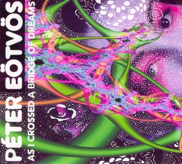 Gergely Vajda, Elizabeth Laurence, Gerard Buquet, Michael Svoboda & UMZE Kammerensble - Eötvös: As I Crossed A Bridge Of Dreams (2 CD)