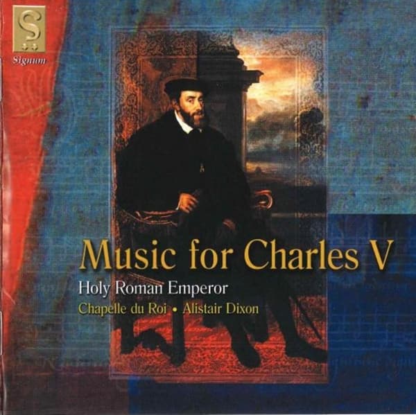 Chapelle Du Roi, Alistair Dixon - Music For Charles V (CD)