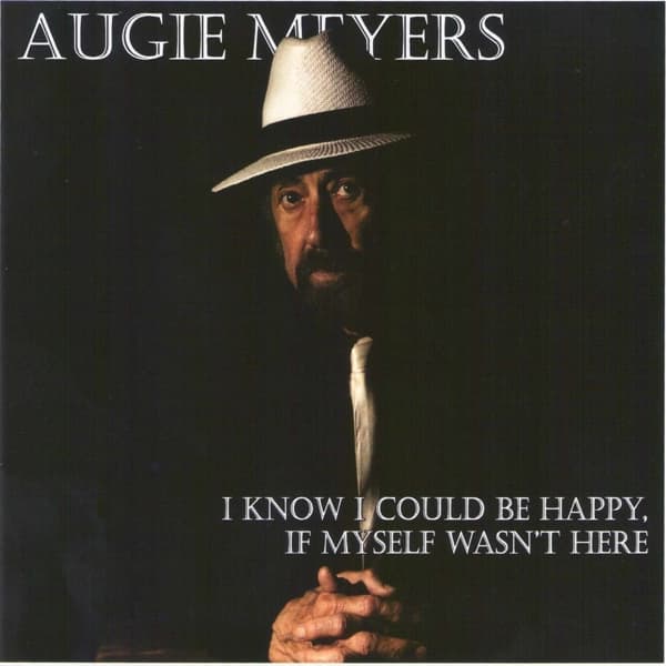 Augie Meyers - I Know I Could Be Happy, If Myself Wasnt Here (CD)