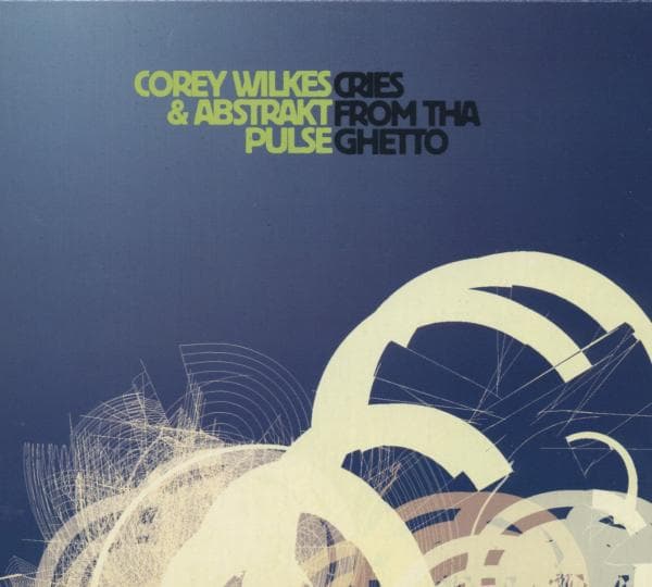 Corey Wilkes & Abstrakt Pulse - Cries From Tha Ghetto (CD)