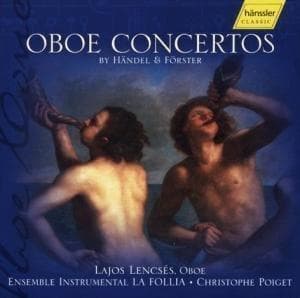 Lajos Lencsés - Oboe Concertos By Händel & Förster (CD)