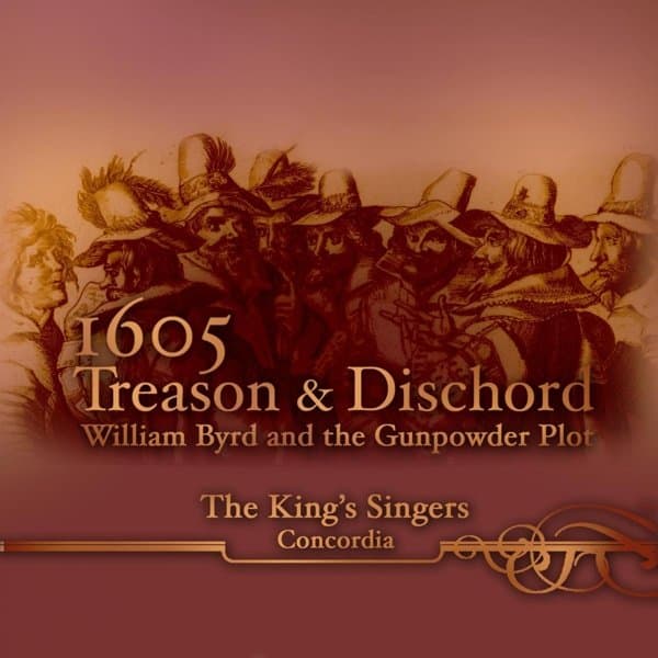 King's Singers - 1605: Treason And Dischord - William Byrd And The Gunpowder Plot (CD)